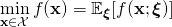 \[\min_{\mathbf x \in \mathcal X} f(\mathbf x)=\mathbb{E}_{\boldsymbol \xi}[f(\mathbf x; \boldsymbol{\xi })]\]